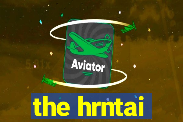 the hrntai